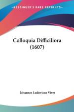 Colloquia Difficiliora (1607) af Johannes Ludovicus Vives