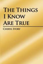 The Things I Know Are True af Cheryl Story