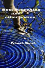 Soul Searching and other poems af Pranab Ghosh