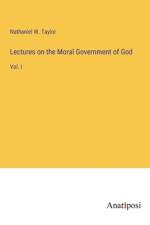 Lectures on the Moral Government of God af Nathaniel W. Taylor