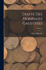 Traité des Monnaies Gauloises; Volume 2 af Adrien Blanchet