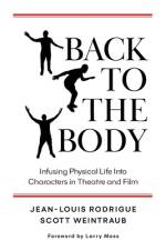 Back to the Body: Infusing Physical Life into Characters in Theatre and Film af Jean-Louis Rodrigue