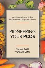 An Ultimate Guide to the Gluten-Free & Dairy-Free Lifestyle af Vandana Sethi