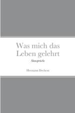 Was mich das Leben gelehrt af Hermann Dechent