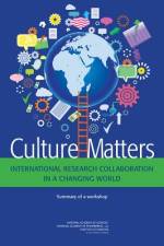 Culture Matters: International Research Collaboration in a Changing World: Summary of a Workshop af Institute of Medicine