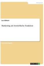 Marketing als betriebliche Funktion af Lea Göttert