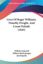 Lives Of Roger Williams, Timothy Dwight, And Count Pulaski (1845) af William Gammell