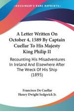 A Letter Written On October 4, 1589 By Captain Cuellar To His Majesty King Philip II af Francisco de Cuellar
