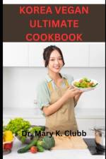 Korea Vegan Ultimate Cookbook af Mary K Clubb