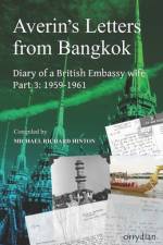 Averin's Letters from Bangkok, part 3: Diary of a British Embassy wife 1959-1961 af Michael Richard Hinton