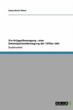 Die Krüppelbewegung - eine Emanzipationsbewegung der 1970er Jahr af Susan Deniz Tümer