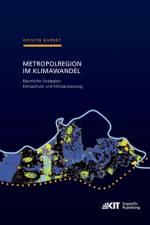 Metropolregion im Klimawandel - Räumliche Strategien Klimaschutz und Klimaanpassung Zur Entwicklung gesamträumlicher Konzepte am Beispiel der Metropolregion Rhein-Neckar af Kristin Barbey