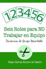 Seis roles para NO trabajar en equipo af César García-Rincón de Castro