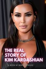 The Real Story of Kim Kardashian af Boris Petrovic