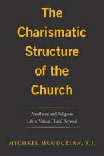 The Charismatic Structure of the Church af Michael McGuckian S. J.