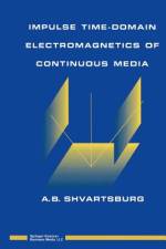 Impulse Time-Domain Electromagnetics of Continuous Media af Alex Shvartsburg
