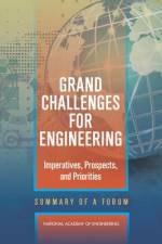 Grand Challenges for Engineering: Imperatives, Prospects, and Priorities: Summary of a Forum af National Academy of Engineering