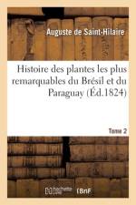 Histoire des plantes les plus remarquables du Bresil et du Paraguay. Tome 2 af Saint-Hilaire-A