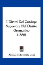 I Diritti Del Coniuge Superstite Nel Diritto Germanico (1888) af Antonio Todaro Della Galia