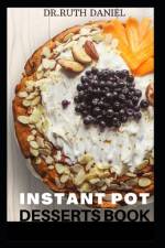The Instant Pot Desserts Book af Ruth Daniel