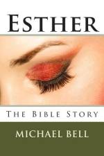 Esther - The Bible Story af Michael Christian Bell