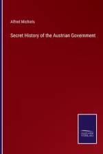 Secret History of the Austrian Government af Alfred Michiels