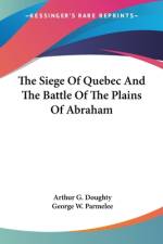 The Siege Of Quebec And The Battle Of The Plains Of Abraham af Arthur G. Doughty
