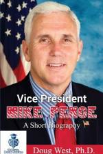 Vice President Mike Pence - A Short Biography af Doug West