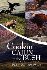 Cookin' Cajun in the Bush af Janet Fountain Taylor