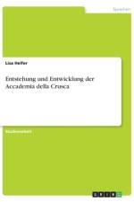 Entstehung und Entwicklung der Accademia della Crusca af Lisa Helfer