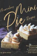 Marvelous Mini Pie Recipes af Allie Allen