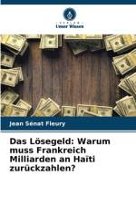 Das Lösegeld: Warum muss Frankreich Milliarden an Haïti zurückzahlen? af Jean Senat Fleury