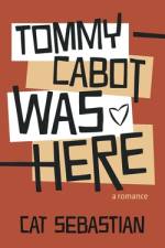 Tommy Cabot Was Here af Cat Sebastian