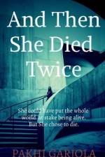 And Then She Died Twice af Pakhigarjola