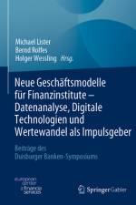 Neue Geschäftsmodelle für Finanzinstitute - Datenanalyse, Digitale Technologien und Wertewandel als Impulsgeber