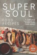 Super Soul Food Recipes af Allie Allen
