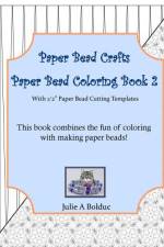Paper Bead Crafts Paper Bead Coloring Book 2 af Julie a Bolduc