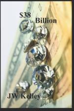 $38 Billion af J W Kelley