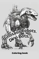 Dinosaur Robots af Will Am Fleming