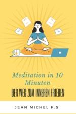 Meditation in 10 Minuten - Der Weg zum inneren Frieden in 27 Kapiteln af Jean Michel Pereira Da Silva