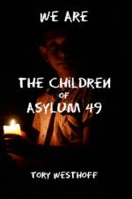 We Are The Children of Asylum 49 af Tory Westhoff