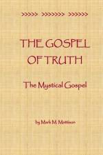 The Gospel of Truth af Mark M Mattison