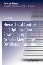 Hierarchical Control and Optimization Strategies Applied to Solar Membrane Distillation Facilities af Juan D Gil