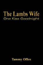 The Lambs Wife: One Kiss Goodnight af Tammy Offen