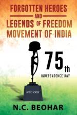 Forgotten Heroes and Legends of Freedom Movement of India af N C Beohar