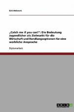 ¿Catch me if you can!¿: Die Bedeutung Jugendlicher als Zielmarkt für die Wirtschaft und Handlungsoptionen für eine werbliche Ansprache af Grit Mehnert