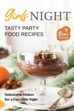 Girls Night Tasty Party Food Recipes af Remi Morris