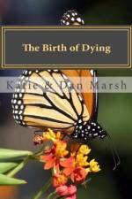 The Birth of Dying af Daniel D Marsh