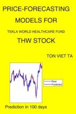 Price-Forecasting Models for Tekla World Healthcare Fund THW Stock af Ton Viet Ta