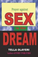 Prayer against SEX in the DREAM af Tella Olayeri